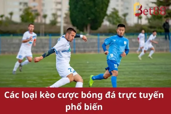Khám phá kèo cược bóng đá trực tuyến hấp dẫn nhà cái Bet88 2 Kèo Cược Bóng Đá Trực Tuyến